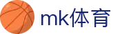 MK体育（中国）官方网站 - 中文官方首页 · MK SPORTS